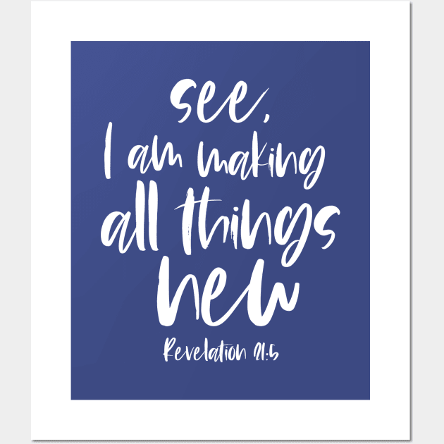 Christian Bible Verse: See, I am making all things new (white text) Wall Art by Ofeefee